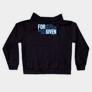 For unto us a son is Given - Isaiah 9:6 uni Kids Hoodie